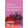 Kültür Dünyamızdan Manzaralar Dursun Gürlek Timaş