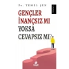 Gençler İnançsız Mı Yoksa Cevapsız Mı ?  Dr.Temel Şen  Hayat Yayın