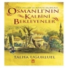Osmanlının Kalbini Bekleyenler Talha Uğurluel Timaş
