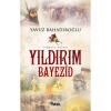 Yıldırım Bayezid - Yavuz Bahadıroğlu Nesil Yayın