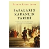 Papaların Karanlık Tarihi Brenda Ralph Lewıs Ketebe