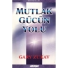 Mutlak Gücün Yolu Gary Zukav Akaşa Yayın