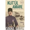 Kutül Amare Osmanlının Son Zaferi - İsmail Bilgin - Timaş