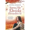 Sana Hiç Elvada Demedim Ki - Sevim Asımgil - Hayat