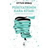 Psikiyatrinin Kara Kitabı   Oytun Erbaş   Siyahkuğu