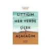 Gittiğim Heryerde Çiçek Açacağım Ali Bayram Hayykitap