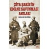 Ziya Şakirin Edirne Savunması Anıları Akılfikir