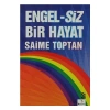Engelsiz Bir Hayat   Saime Toptan  Bu