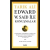 Esward W.Said İle Konuşmalar. Tarik Ali̇