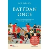 Batıdan Önce Doğu Dünya Düzenlerinin Yükseliş Ve Düşüşü  Ayşe Zarakol