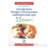 Çocuğunuzu Kavgacı Tutumundan Uzaklaştırmak İçin 55 Öneri Erdem
