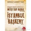 Müştak Baba İstanbul Yeniden Başkent Olacak Serhat Ahmet Tan