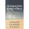 Sevmekten Korkuyorum  - Ahmed Günbay Yıldız - Timaş