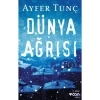 Dünya Ağrısı. Ayfer Tunç Can Yayın