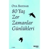 80 Yaş Zor Zamanlar Günlükleri  Oya Baydar  Can Yayın