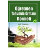 Öğretmen Tohumda Ormanı Görmeli Sait Çamlıca