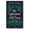 Bir Kahraman Gibi Yaşa Özcan Yüksek Doğan Novus