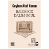 Balım Kız Dalım Oğul  Ceyhun Atuf Kansu      Bilgi