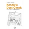 Kendiyle Dost Olmak Hayatı Nasıl Kolaylaştırır Wilhelm Schmid