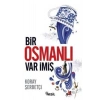 Bir Osmanlı Var İmiş. Koray Şerbetçi  Nesil