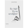 Ey Aşk ! Ey En Sevdiğim  !          Hayy
