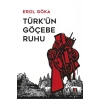 Türkün Göçebe Ruhu Erol Göka Kapı