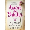 Anılar Da Yakılır - Ahmed Günbay Yıldız - Timaş