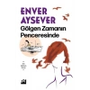 Gölgen Zamanın Penceresinde Enver Aysever Doğan Kitap