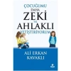 Çocuğumu Daha Zeki Ahlaklı Yetiştiriyorum.Ali Erkan Kavaklı