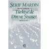 Türkiyede Din Ve Siyaset -Şerif Mardin İletişim Yayınları
