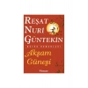 Akşam Güneşi  R.Nuri  Güntekin   İnkilap