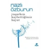 Yaşarken Kaybettiğimiz Hayat Nazlı Özburun Hayat Yayın