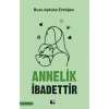 Annelik İbadettir  Buse Aybuke Erdoan  Çınaraltı Yayın