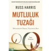 Mutluluk Tuzağı Mücadeleyi Bırak Yaşamaya Bak  Russ Harrıs  Diyojen