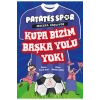 Patates Spor Kupa Bizim Başka Yolu Yok  Nesil Çocuk