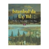 İstanbulda Üç Yıl 1.Cilt Türklerin Örf Ve Adetleri 1841-1844