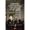 Osmanlı Dünyasında Diplomasi Ve Siyaset  Ciltli Kemal Beydilli  Timaş
