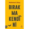 Bırakma Kendini. Mehmet Dinç   Aşina