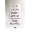 İşim Gücüm Budur Benim.Bülent Eczacıbaşı