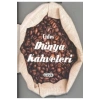 Enfes Dünya Kahveleri   Çiçek Yayın