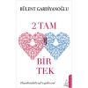 2 Tam Bir Tek. Bülent Gardiyanoğlu Destek