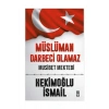 Müslüman Darbeci Olamaz. Musibet Mektebi Hekimoğlu İsmail