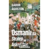 OSMANLIDA STRATEJİ VE ASKERİ GÜÇ - GABOR AGOSTON -TİMAŞ