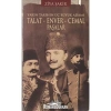 Yakın Tarihin Üç Büyük Adanı Talat-Enver-Cemal Paşalar Ziya Şakir