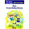 BEN FENERBAHÇELİYİM - SEVİN İZGÜ BİLGİ YAYIN