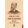Türkler Arasında 40 Yıl Hamlin Cyrus Robert Kolejinin Kuruluşu Dorion