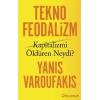 Tekno Feodalizm Kapitalizmi Öldüren Neydi Yanıs Varoufakıs Diplomat Yayın