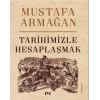 Tarihimizle Hesaplaşmak - Mustafa Armağan Profil Yayınları