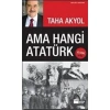 Ama Hangi Atatürk / Taha Akyol Doğan Kitap
