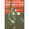 Bana Aşkini Getir Charles Bukowski Parantez